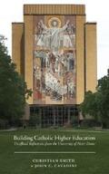 Smith / Cavadini |  Building Catholic Higher Education | eBook | Sack Fachmedien