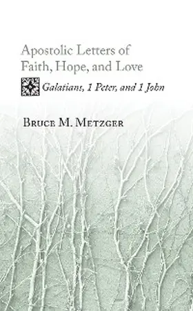 Metzger |  Apostolic Letters of Faith, Hope, and Love | eBook | Sack Fachmedien