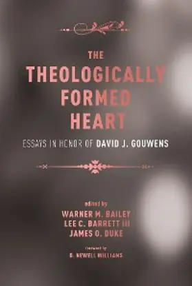 Bailey / Barrett / Duke |  The Theologically Formed Heart | eBook | Sack Fachmedien