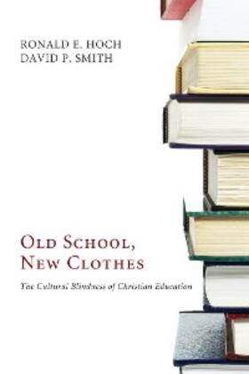 Hoch / Smith |  Old School, New Clothes | eBook | Sack Fachmedien