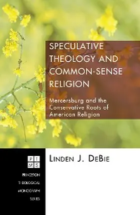 Debie |  Speculative Theology and Common-Sense Religion | eBook | Sack Fachmedien