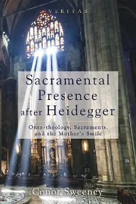Sweeney |  Sacramental Presence after Heidegger | eBook | Sack Fachmedien