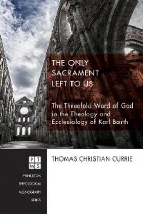 Currie |  The Only Sacrament Left to Us | eBook | Sack Fachmedien