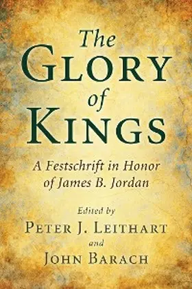 Leithart / Barach |  The Glory of Kings | eBook | Sack Fachmedien