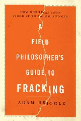 Briggle |  A Field Philosopher's Guide to Fracking | eBook | Sack Fachmedien