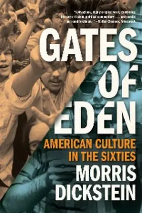 Dickstein |  Gates of Eden: American Culture in the Sixties | eBook | Sack Fachmedien