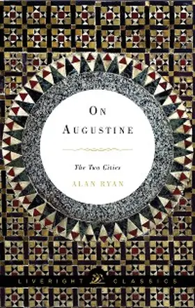 Ryan |  On Augustine: The Two Cities (Liveright Classics) | eBook | Sack Fachmedien