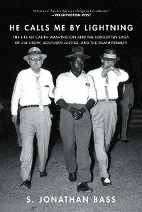 Bass |  He Calls Me By Lightning: The Life of Caliph Washington and the forgotten Saga of Jim Crow, Southern Justice, and the Death Penalty | eBook | Sack Fachmedien