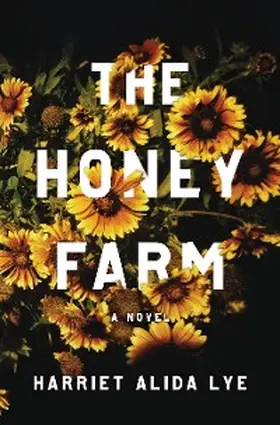 Lye |  The Honey Farm: A Novel | eBook | Sack Fachmedien