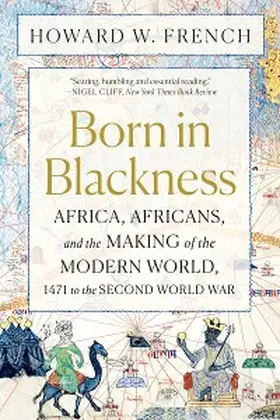 French | Born in Blackness: Africa, Africans, and the Making of the Modern World, 1471 to the Second World War | E-Book | sack.de