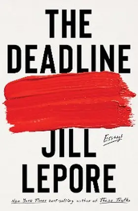Lepore |  The Deadline | eBook | Sack Fachmedien