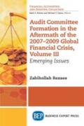 Rezaee |  Audit Committee Formation in the Aftermath of 2007-2009 Global Financial Crisis, Volume III | Buch |  Sack Fachmedien