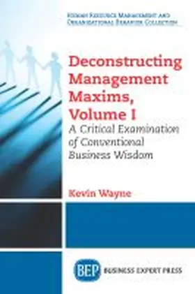 Wayne |  Deconstructing Management Maxims, Volume I | Buch |  Sack Fachmedien