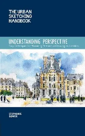 Bower |  The Urban Sketching Handbook Understanding Perspective | eBook | Sack Fachmedien