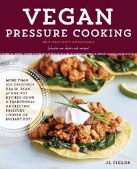 Fields |  Vegan Pressure Cooking, Revised and Expanded | eBook | Sack Fachmedien