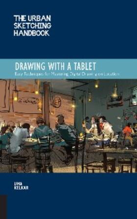 Kelkar |  The Urban Sketching Handbook Drawing with a Tablet | eBook | Sack Fachmedien