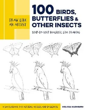 Washburn |  Draw Like an Artist: 100 Birds, Butterflies, and Other Insects | eBook | Sack Fachmedien