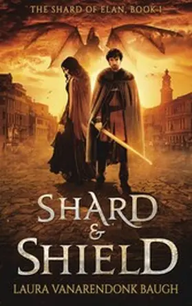 Baugh |  Shard & Shield (The Shard of Elan, #1) | eBook | Sack Fachmedien