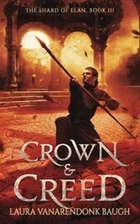 Baugh |  Crown & Creed (The Shard of Elan, #3) | eBook | Sack Fachmedien