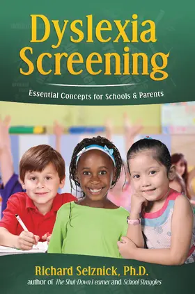 Richard Selznick / Selznick / Ph.D. |  Dyslexia Screening: Essential Concepts for Schools & Parents | eBook | Sack Fachmedien