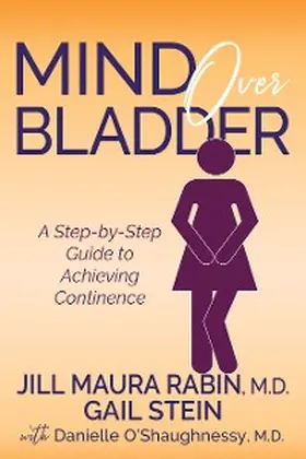Rabin / Stein / O'Shaughnessy |  Mind Over Bladder | eBook | Sack Fachmedien