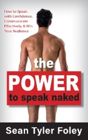 Foley |  The Power to Speak Naked | eBook | Sack Fachmedien