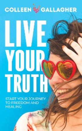 Gallagher |  Live Your Truth | eBook | Sack Fachmedien