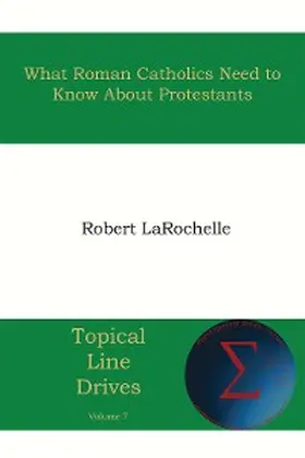 Larochelle |  What Roman Catholics Need to Know about Protestants | eBook | Sack Fachmedien
