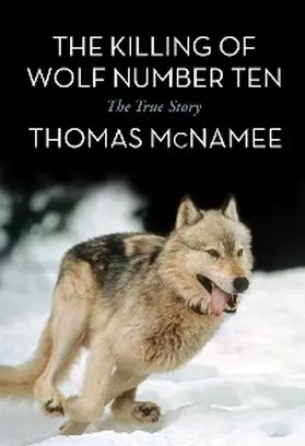 Mcnamee |  The Killing of Wolf Number Ten | eBook | Sack Fachmedien