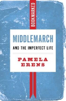 Erens |  Middlemarch and the Imperfect Life: Bookmarked | eBook | Sack Fachmedien