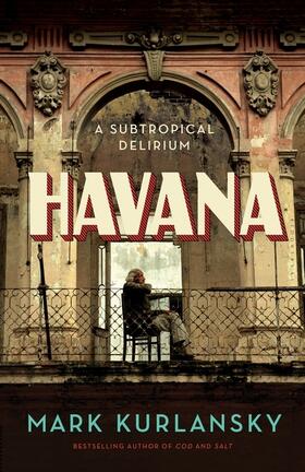 Kurlansky |  Havana: A Subtropical Delirium | Buch |  Sack Fachmedien