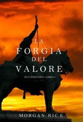 Rice |  La Forgia del Valore (Re e Stregoni-Libro 4) | eBook | Sack Fachmedien