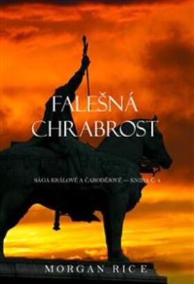 Rice |  FaleSná Chrabrost (Sága Králové a Carodejové - Kniha C. 4) | eBook | Sack Fachmedien