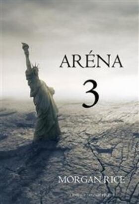 Rice |  Aréna 3 (3. Kniha Z Trilogie Prezití) | eBook | Sack Fachmedien
