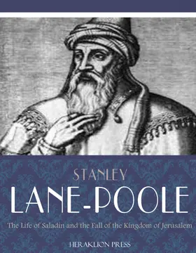 Lane-Poole |  The Life of Saladin and the Fall of the Kingdom of Jerusalem | eBook | Sack Fachmedien