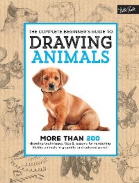  The Complete Beginner's Guide to Drawing Animals | eBook | Sack Fachmedien