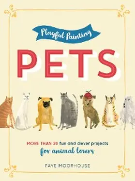 Moorhouse |  Playful Painting: Pets | eBook | Sack Fachmedien