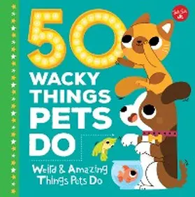 Fiedler |  50 Wacky Things Pets Do | eBook | Sack Fachmedien