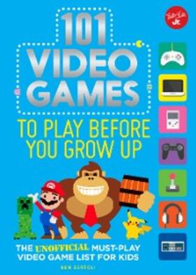 Bertoli |  101 Video Games to Play Before You Grow Up | eBook | Sack Fachmedien