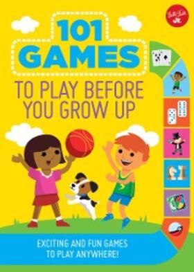  101 Games to Play Before You Grow Up | eBook | Sack Fachmedien