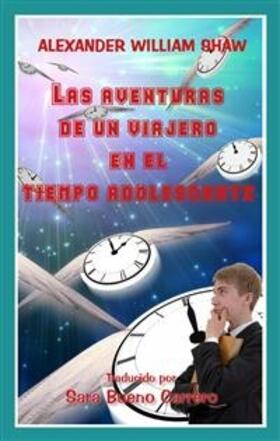 Shaw | Las Aventuras De Un Viajero En El Tiempo Adolescente | E-Book | www.sack.de