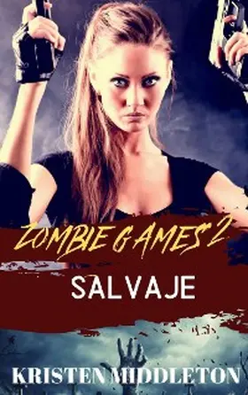 Middleton |  Zombie Games (Salvaje) Segunda parte. | eBook | Sack Fachmedien