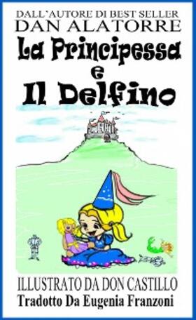 Alatorre |  La Principessa E Il Delfino | eBook | Sack Fachmedien