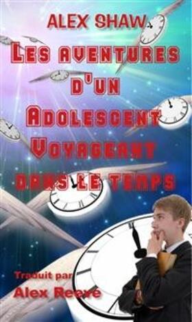 Shaw |  Les aventures d'un adolescent voyageant dans le temps | eBook | Sack Fachmedien