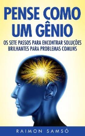 Samso |  Pense Como Um Genio: Os Sete Passos Para Encontrar Solucoes Brilhantes Para Problemas Comuns | eBook | Sack Fachmedien