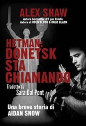 Shaw |  Hetman: Donetsk Sta Chiamando - Una Breve Storia Di Aidan Snow | eBook | Sack Fachmedien