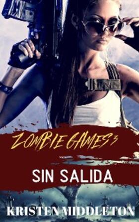 Middleton |  Zombie Games (Sin salida) Tercera parte. | eBook | Sack Fachmedien