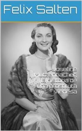 Salten |  Josefine Mutzenbacher, la historia de una prostituta vienesa | eBook | Sack Fachmedien