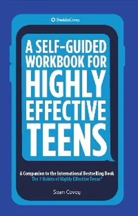 Covey |  A Self-Guided Workbook for Highly Effective Teens | eBook | Sack Fachmedien