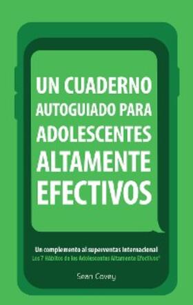 Covey |  Un Cuaderno Autoguiado Para Adolescentes Altamente Efectivos | eBook | Sack Fachmedien